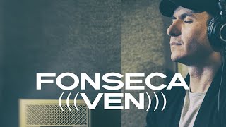 Fonseca - Ven