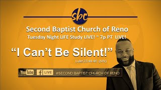 Second Baptist Church of Reno Tuesday Night... LIVE! 7p PT - I Cannot Be Silent!