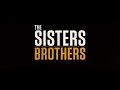 The Sisters Brothers (2018) NL Trailer