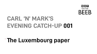 001 - Carl & Mark's evening catch up - The Luxembourg paper