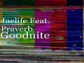 Jaelife feat Praverb the Wyse "GOODNITE"