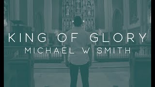 Watch Michael W Smith King Of Glory feat Cece Winans video