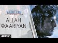 ALLAH WAARIYAN FULL SONG (AUDIO) | YAARIYAN | DIVYA KHOSLA KUMAR | HIMANSH KOHLI, RAKUL PREET