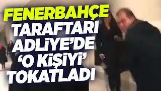 Fenerbahçe Taraftarı Mahkemede 'O Kişiyi' Tokatladı! | KRT Haber
