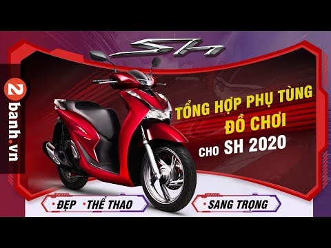 Tổng hợp phụ tùng đồ chơi cho SH 2020
