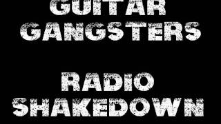 Watch Guitar Gangsters Radio Shakedown video