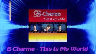 Watch B Charme This Is My World video