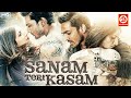 SANAM TERI KASAM Full Movie (HD) | Superhit Hindi Romantic Movie | Harshvardhan Rane & Mawra Hocane