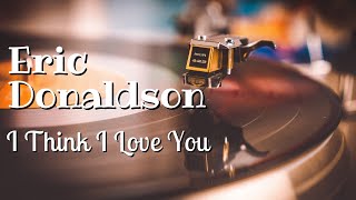 Watch Eric Donaldson I Think I Love You video
