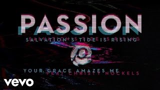 Watch Passion Your Grace Amazes Me feat Christy Nockels video