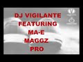 DJ Vigilante ft Ma E, PRO Maggz - Sgelekeqe (Lyrics)