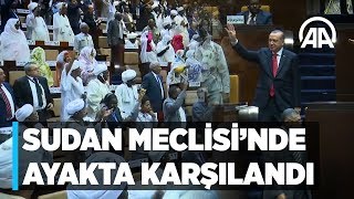 Cumhurbaşkanı Erdoğan Sudan Meclisinde ayakta karşılandı