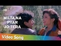 Milta Na Pyar Jo Tera (HD) | Ishq Mein Jeena Ishq Mein Marna (1994) | Kumar Sanu | Sadhana Sargam