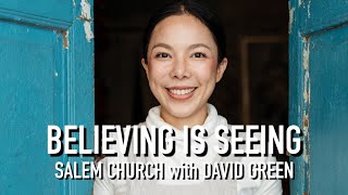 Believing is Seeing | David Green | April 11, 2021