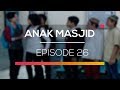 Anak Masjid - Episode 26