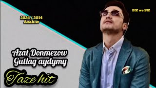 Azat Donmezow  - Gutlag Aydymy /2024 / 2014 Arxiw