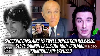 Shocking Ghislaine Maxwell Deposition Released, Steve Bannon Calls Out Rudy Giuliani, Robinhood App