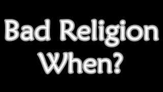 Watch Bad Religion When video