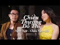 Ngọc Ngữ & Châu Ngọc Hà - Chiều Thương Đô Thị (Official Music Video)