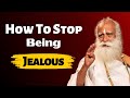 How To Stop Being Jealous | Sadhguru | Sadhguru Satsang
