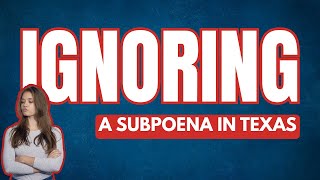 Ignore A Subpoena? You Could Be Arrested Texas Lawyer Explains What Happens