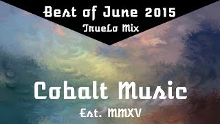 Best Of Cobalt Music - June 2015 Truelo Mix