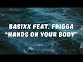 Basixx feat Frigga - Hands On Your Body (Lyrics)