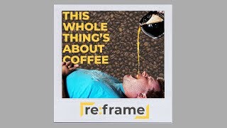 This Whole Thing's About Coffee