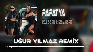 Eda Sakız & İrem Derici - Papatya Falına Bir Kural Koydum  ( Uğur Yılmaz Remix )