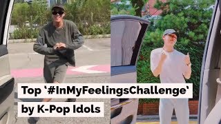 Top #InMyFeelingsChallenge by K-Pop Idols!