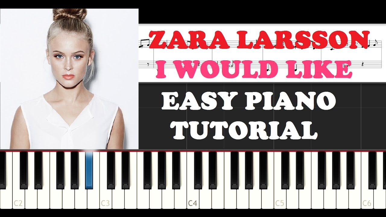 Zara Larsson - I Would Like (EASY Piano Tutorial )