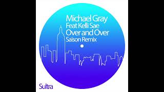 Michael Gray Ft Kelli Sae - Over And Over (Saison Remix)