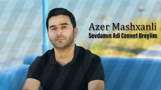 Azer Mashxanli - Sevdamın Adi Cennet Ureklim ( Audio)