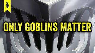 Goblin Slayer: Why ONLY Goblins Matter ? Wisecrack Edition