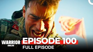 Warrior Turkish Drama Episode 100