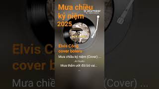Mưa Chiều Kỷ Niệm Cover Bolero By Elvis Công 2025