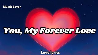 You, My Forever Love English Lyrics Romantic Love Song Muusic Lover