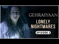 Gehraiyaan | Episode 3 - 'Lonely Nightmares' | Sanjeeda Sheikh | A Web Series By Vikram Bhatt