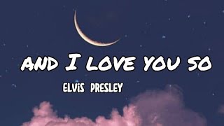 Watch Elvis Presley And I Love You So video