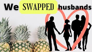 Girlfriends Swap Husbands--Consenting Adults Ep 37 Friends With a Twist