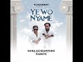 Nana Acheampong - Ye wo Nyame ft Fameye (Official Audio)