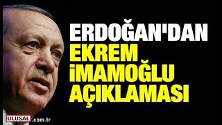 Cumhurbaşkanı Erdoğan'dan 23 Haziran seçim sonucu ve Ekrem İmamoğlu açıklaması
