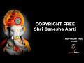 COPYRIGHT FREE Shri Ganesha Aarti | श्री गणेश आरती | Free Download | Copyright Free Music