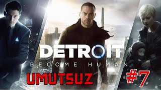 Umutsuz | Detroit Become Human #7