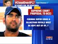 Supreme Court: Suspend Rajasthan Royals & Chennai Super Kings from IPL