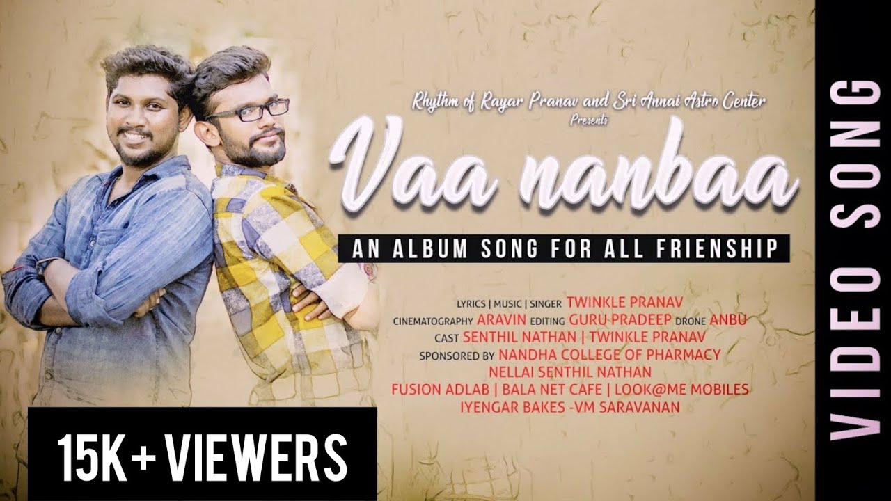Friendship Day Special Song - Vaa Nanbaa-Tamil Album Song 2k18 -Rhythm of Rayar pranav release