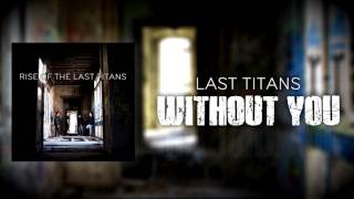Watch Last Titans Without You video