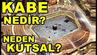 Kabe Nedir? Neden Kutsal?