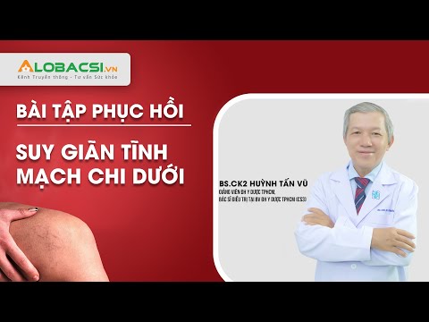 Bài tập phục hồi suy giãn tĩnh mạch chi dưới| Video AloBacsi