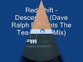 Red Shift - Descender (Dave Ralph Presents The Tea Freaks Mix)